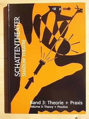 Schattentheater / Shadow Theatre - Band 3 / III - Theorie + Praxis / Theory + Pratice