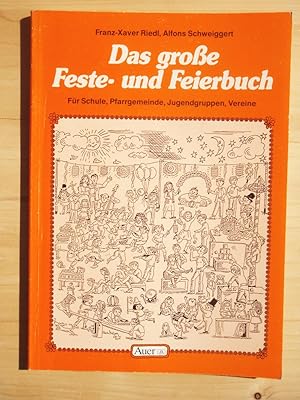 Bild des Verkufers fr Das grosse Feste- und Feierbuch : fr Schule, Pfarrgemeinde, Jugendgruppen, Vereine ; mit Kopiervorlagen zum Verkauf von Versandantiquariat Manuel Weiner