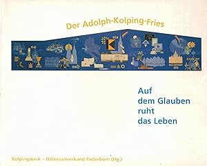 Image du vendeur pour Auf dem Glauben ruht das Leben. Der Adolph-Kolping-Fries. Herausgeber Kolpingwerk - Dizesanverband Paderborn mis en vente par Paderbuch e.Kfm. Inh. Ralf R. Eichmann