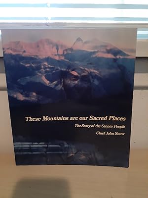 These Mountains are our Sacred Places: The Story of the Stoney People