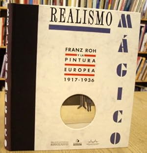 Imagen del vendedor de Realismo Mgico: Franz Roh y la Pintura Europea, 1917-1936. a la venta por Frans Melk Antiquariaat