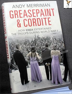 Seller image for Greasepaint and Cordite: The Story of ENSA and Concert Party Entertainment During the Second World War for sale by BookLovers of Bath