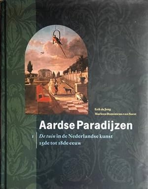Seller image for Aardse Paradijzen. De tuin in de Nederlandse kunst 15de tot de 18de eeuw. for sale by Frans Melk Antiquariaat