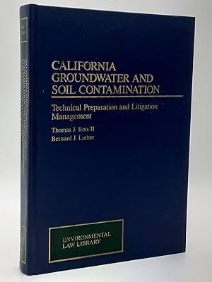 California Groundwater and Soil Contamination: Technical Preparation and Litigation Management.