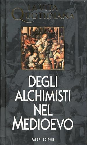 La vita quotidiana degli alchimisti nel Medioevo