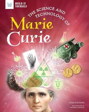 Seller image for The Science and Technology of Marie Curie (Build It Yourself) by Knutson, Julie [Paperback ] for sale by booksXpress