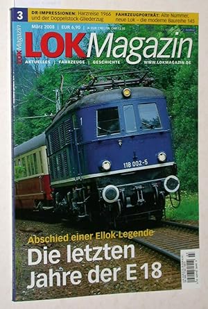 Seller image for Lok Magazin Heft 3/2008 (Mrz 2008): Die letzten Jahre der E 18. Abschied einer Ellok-Legende. for sale by Versandantiquariat Kerstin Daras