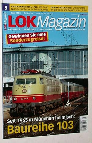 Seller image for Lok Magazin Heft 5/2008 (Mai 2008): Baureihe 103. Seit 1965 in Mnchen heimisch. for sale by Versandantiquariat Kerstin Daras