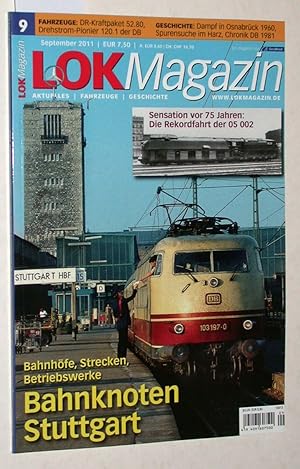 Seller image for Lok Magazin Heft 9/2011 (September 2011): Bahnknoten Stuttgart. Bahnhfe, Strecken, Betriebswerke. for sale by Versandantiquariat Kerstin Daras