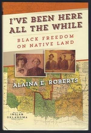 I've Been Here All The While: Black Freedom on Native Land