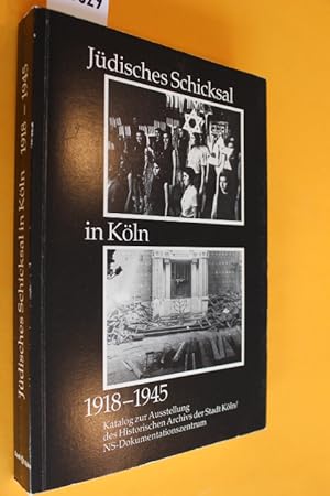 Jüdisches Schicksal in Köln 1918-1945. Katalog zur Ausstellung im Kölnischen Stadtmuseum vom 8. N...