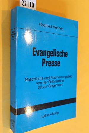 Evangelische Presse. Geschichte und Erscheinungsbild von der Reformation bis zur Gegenwart.