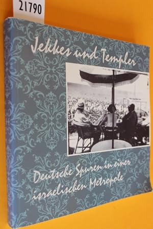 Jekkes und Templer. Deutsche Spuren in einer israelischen Metropole (zweisprachig: deutsch und he...