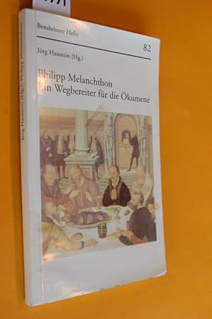 Bild des Verkufers fr Philipp Melanchthon. Ein Wegbereiter fr die kumene. (Bensheimer Hefte 82) zum Verkauf von Antiquariat Tintentraum