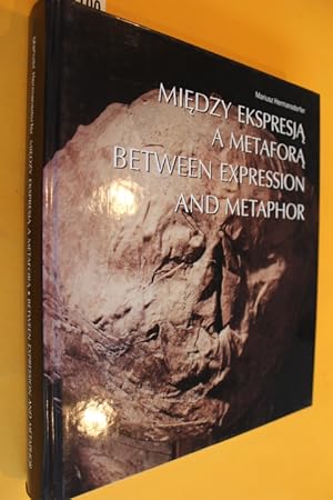 Seller image for Miedzy Ekspresja a Metafora. Between Expression and Metaphor. for sale by Antiquariat Tintentraum