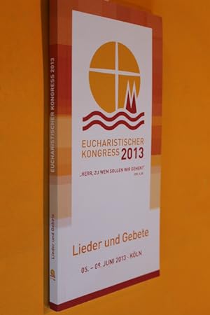 Image du vendeur pour Eucharistischer Kongress 2013: Lieder und Gebete. 05.-09.Juni 2013 Kln mis en vente par Antiquariat Tintentraum