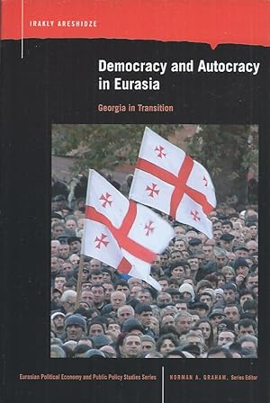 Bild des Verkufers fr Democracy and Autocracy in Eurasia__Georgia in Transition zum Verkauf von San Francisco Book Company