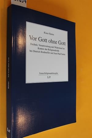 Vor Gott ohne Gott. Freiheit, Verantwortung und Widerstand im Kontext der Religionskritik bei Die...