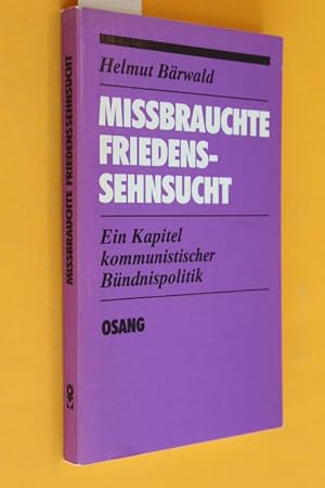 Missbrauchte Friedens-Sehnsucht. Ein Kapitel kommunistischer Bündnispolitik.