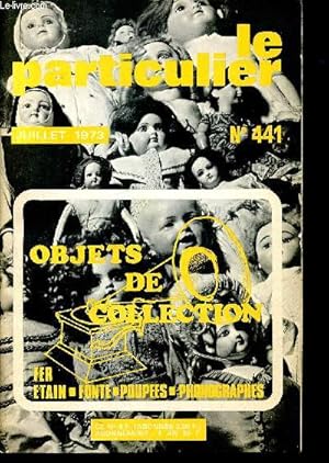 Seller image for Le particulier - n441 juillet 1973 - objets de collection - fer - etain- fonte- poupees - phonographes for sale by Le-Livre