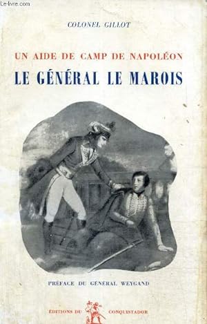 Bild des Verkufers fr Le Gnral Le Marois, un aide de camp de Napolon zum Verkauf von Le-Livre