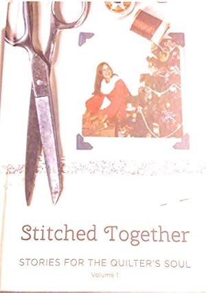 Image du vendeur pour Stitched Together, Stories for the Quilter's Soul, Volume 1 mis en vente par WeBuyBooks