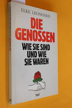 Die Genossen - wie sie sind und wie sie waren.