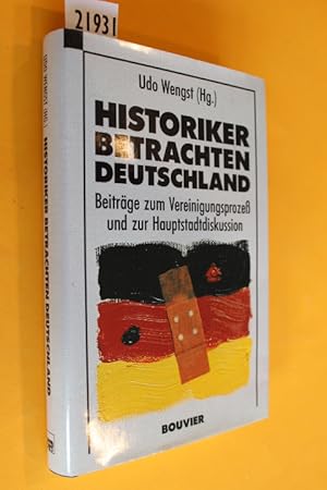 Historiker betrachten Deutschland. Beiträge zum Vereinigungsprozeß und zur Hauptstadtdiskussion (...