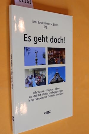 Seller image for Es geht doch! Erfahrungen - Projekte - Ideen aus christlich-islamischen Begegnungen in der Evangelischen Kirche im Rheinland. for sale by Antiquariat Tintentraum