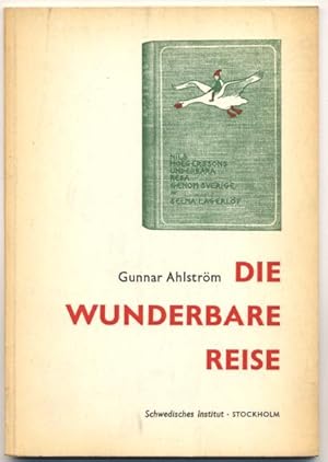 Bild des Verkufers fr Die wunderbare Reise. Ein Bchlein ber Selma Lagerlfs Nils Holgerson. Aus dem Schwedischen von Walther Beyer. zum Verkauf von Johann Nadelmann Antiquariat