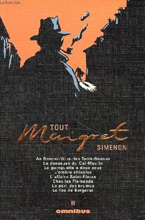 Bild des Verkufers fr Tout Maigret Volume 2 Au rendez vous des Terre-Neuvas,La danseuses du Gai-Moulin, La guinguette  deux sous, L'ombre chinoise, L'affaire Saint Fiacre, Chez les Flamands, Le port des brumes, le fou de Bergerac zum Verkauf von Le-Livre