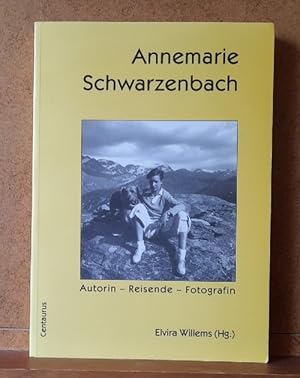 Annemarie Schwarzenbach. Autorin - Reisende - Fotografin (Dokumentation des Annemarie-Schwarzenba...