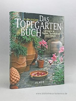 Bild des Verkufers fr Das Topfgartenbuch. Grtnern in Tpfen, Terrakotten und Kbeln. zum Verkauf von Bibliotheca Botanica