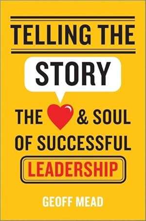 Bild des Verkufers fr Telling the Story: The Heart and Soul of Successful Leadership zum Verkauf von moluna