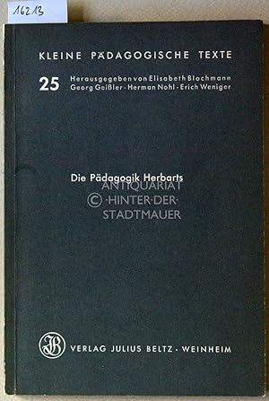 Bild des Verkufers fr Die Pdagogik Herbarts. Allgemeine Pdagogik aus dem Zwecke der Erziehung abgeleitet. [= Kleine pdagogische Texte, Bd. 25] Vorw. v. Herman Nohl. zum Verkauf von Antiquariat hinter der Stadtmauer