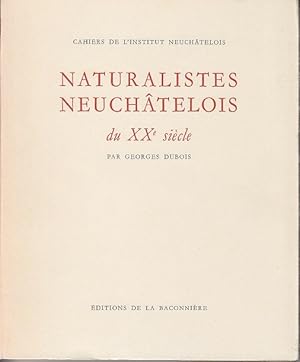 Cahiers De L'Institut Neuchatelois - Naturalistes Neuchatelois du XXe siecle