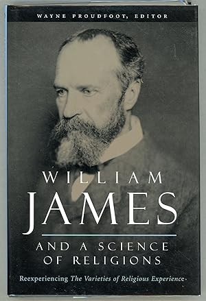 Bild des Verkufers fr William James and a Science of Religions; Reexperiencing The Varieties of Religious Experience zum Verkauf von Evening Star Books, ABAA/ILAB
