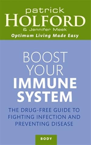 Immagine del venditore per Boost Your Immune System : The Drug-free Guide to Fighting Infection and Preventing Disease venduto da GreatBookPrices