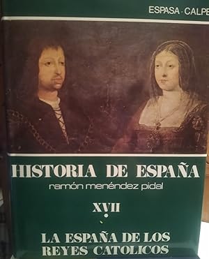 HISTORIA DE ESPAÑA - RAMÓN MENÉNDEZ PIDAL Tomo XVII Volumen I LA ESPAÑA DE LOS REYES CATÓLICOS Cu...