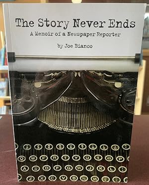 Seller image for The Story Never Ends: A Memoir of a Newspaper Reporter (signed) for sale by Chaparral Books