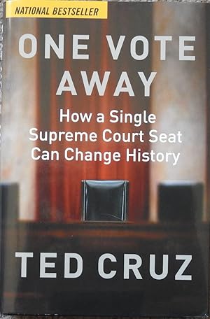 One Vote Away : How a Single Supreme Court Seat Can Change History