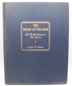 Image du vendeur pour The Blood of the Arab: The World's Greatest War Horse mis en vente par Easy Chair Books