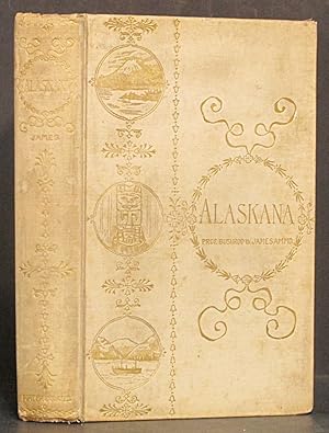 Imagen del vendedor de Alaskana: or Alaska in Descriptive and Legendary Poems (SIGNED) a la venta por Schroeder's Book Haven