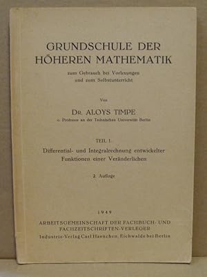 Grundschule der höheren Mathematik zum Gebrauch bei Vorlesungen und zum Selbstunterricht. Teil I:...