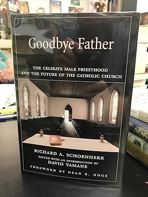 Seller image for Goodbye Father: The Celibate Male Priesthood and the Future of the Catholic Church for sale by THE PRINTED GARDEN, ABA, MPIBA