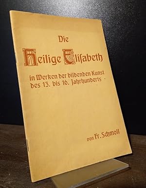 Das Leben der Heiligen Elisabeth in Werken der bildenden Kunst des 13. bis 16. Jahrhunderts. [Von...