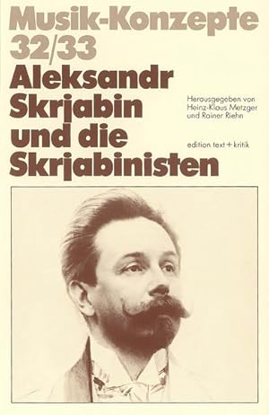 Aleksandr Skrjabin und die Skrjabinisten (Musik-Konzepte 32/33)