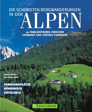 Die schönsten Bergwanderungen in den Alpen : 40 Familientouren zwischen Chamonix und Cortina d'Am...