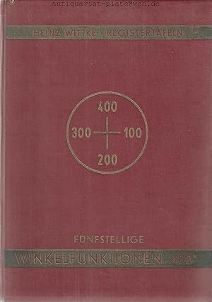 Imagen del vendedor de Registriertafeln. Fnfstellige Winkelfunktionen. 400 G. K. Richard. Geodtische Registriertafeln. Schnell-Rechentafel. Fnfstellige Winkelfunktionen 400 G. mit direkter zweistelliger Interpolation und Fehlergrenzen. Bearbeitet von Dr.-Ing. Heinz Wittke. a la venta por Antiquariat-Plate