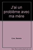 Seller image for J'ai Un Problme Avec Ma Mre for sale by RECYCLIVRE